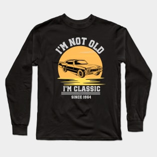 I'm not old - I'm classic Long Sleeve T-Shirt